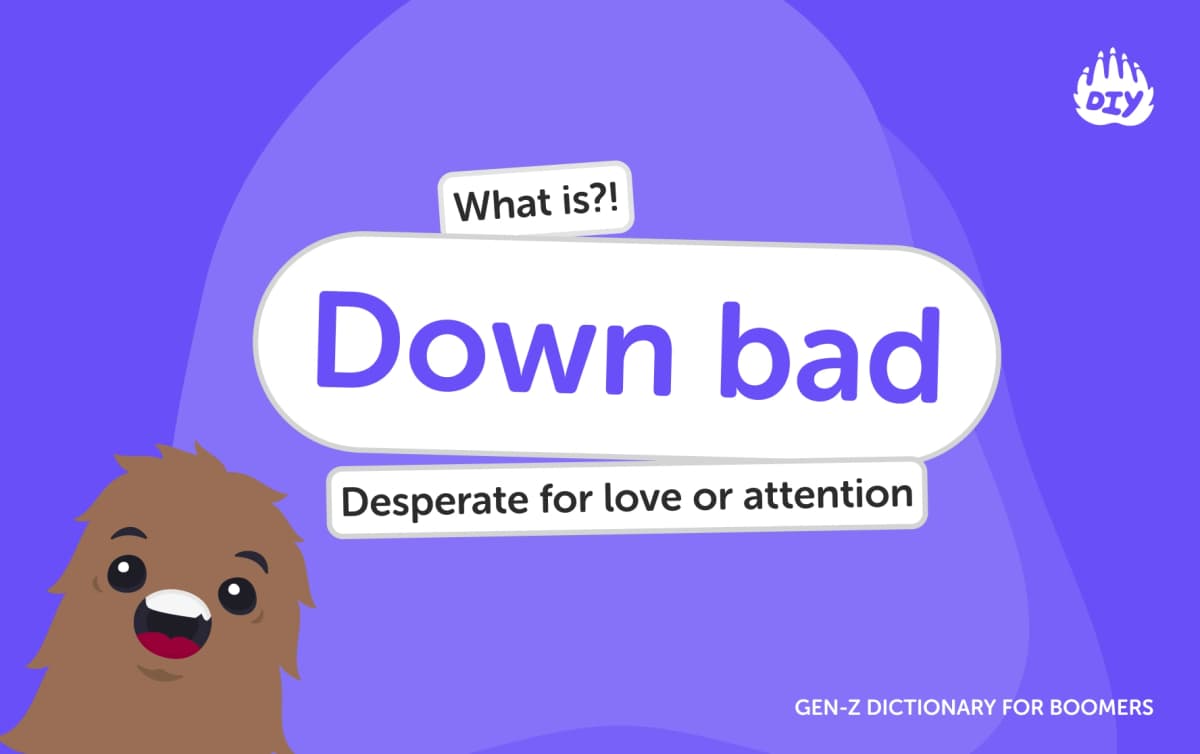 Down bad - Gen Z Slang Dictionary