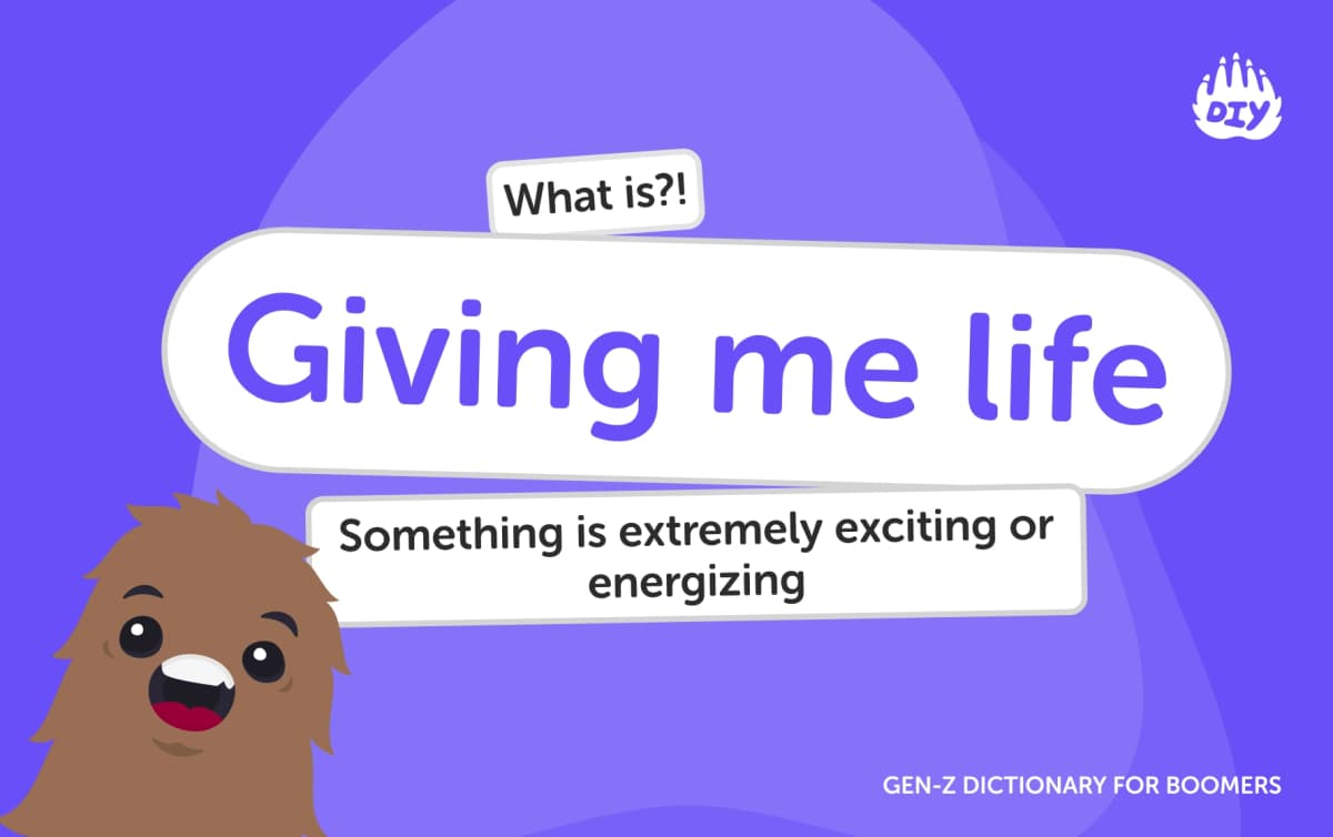 Giving me life - Gen Z Slang Dictionary