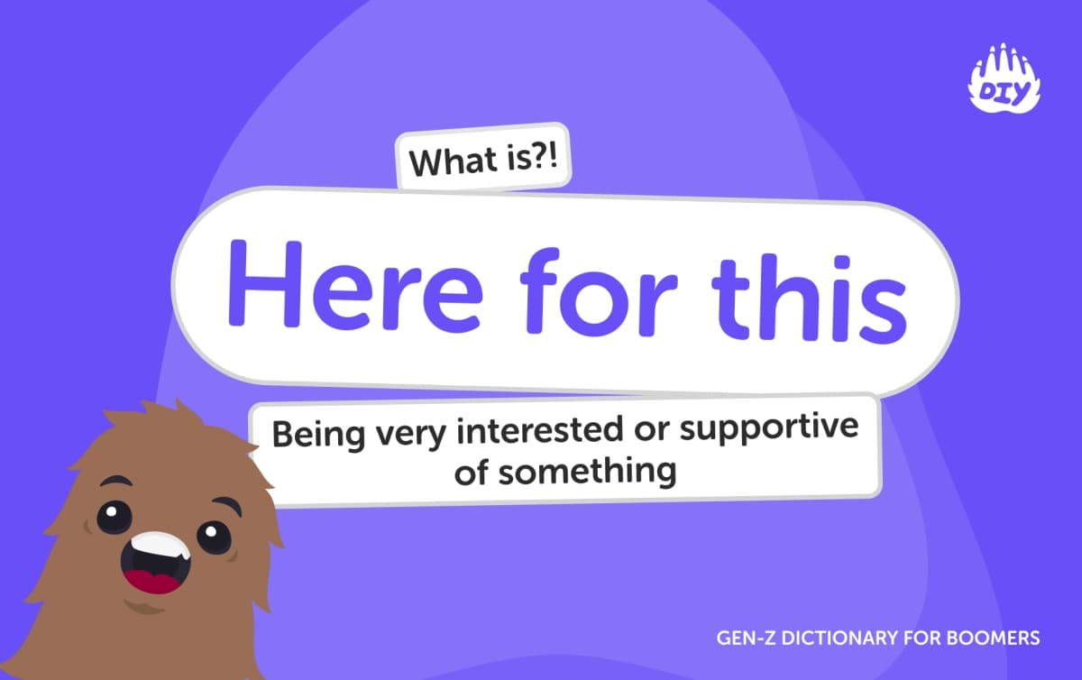 Here for this - Gen Z Slang Dictionary