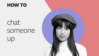 💗💗💗 How to… chat someone up