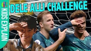 Kids Explain... The Dele Alli Challenge