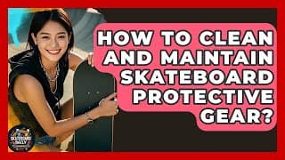 How To Clean And Maintain Skateboard Protective Gear? - Skateboard Daily