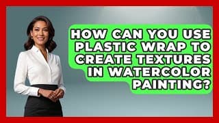 How Can You Use Plastic Wrap to Create Textures in Watercolor Painting?