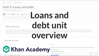 Loans and debt unit overview | Teacher resources | Financial Literacy | Khan Academy
