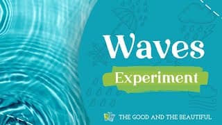 Waves Science Experiment | Water and Our World | The Good and the Beautiful