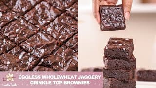 Eggless Fudgy Brownies with Wholewheat & Jaggery | Healthier Crinkle Top Brownies | No maida