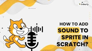 How To Add Sound To A Sprite In Scratch? Coding For Kids -Tinkerly