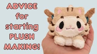 My Advice for Starting Plush Making As A Hobby