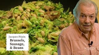A New Way To Cook Mouthwatering Brussel Sprouts & Sausage | Jacques Pépin Cooking at Home | KQED