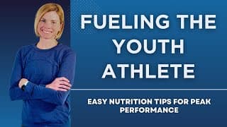 Fueling The Youth Athlete: Easy Nutrition Tips for Peak Performance