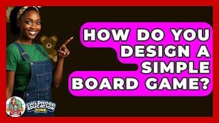 How Do You Design A Simple Board Game? - Childhood Education Zone