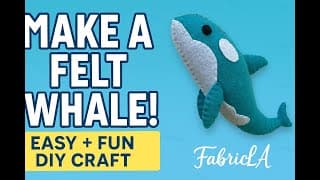 DIY Felt Whale Tutorial - Easy Craft for Kids & Beginners | FabricLA Felt Craft Kit