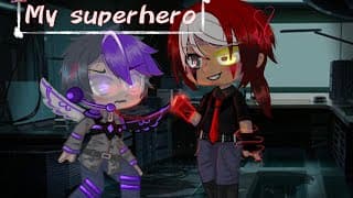 "My Superhero" / GCMM /Gay/ Gacha club/