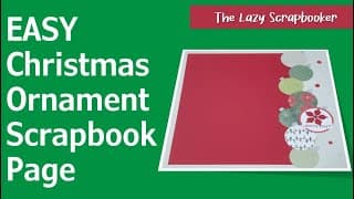 Easy Scrapbook Page with Christmas Ornaments using Creative Memories