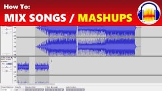 How To: Mix Songs and Create Music Mashups in Audacity