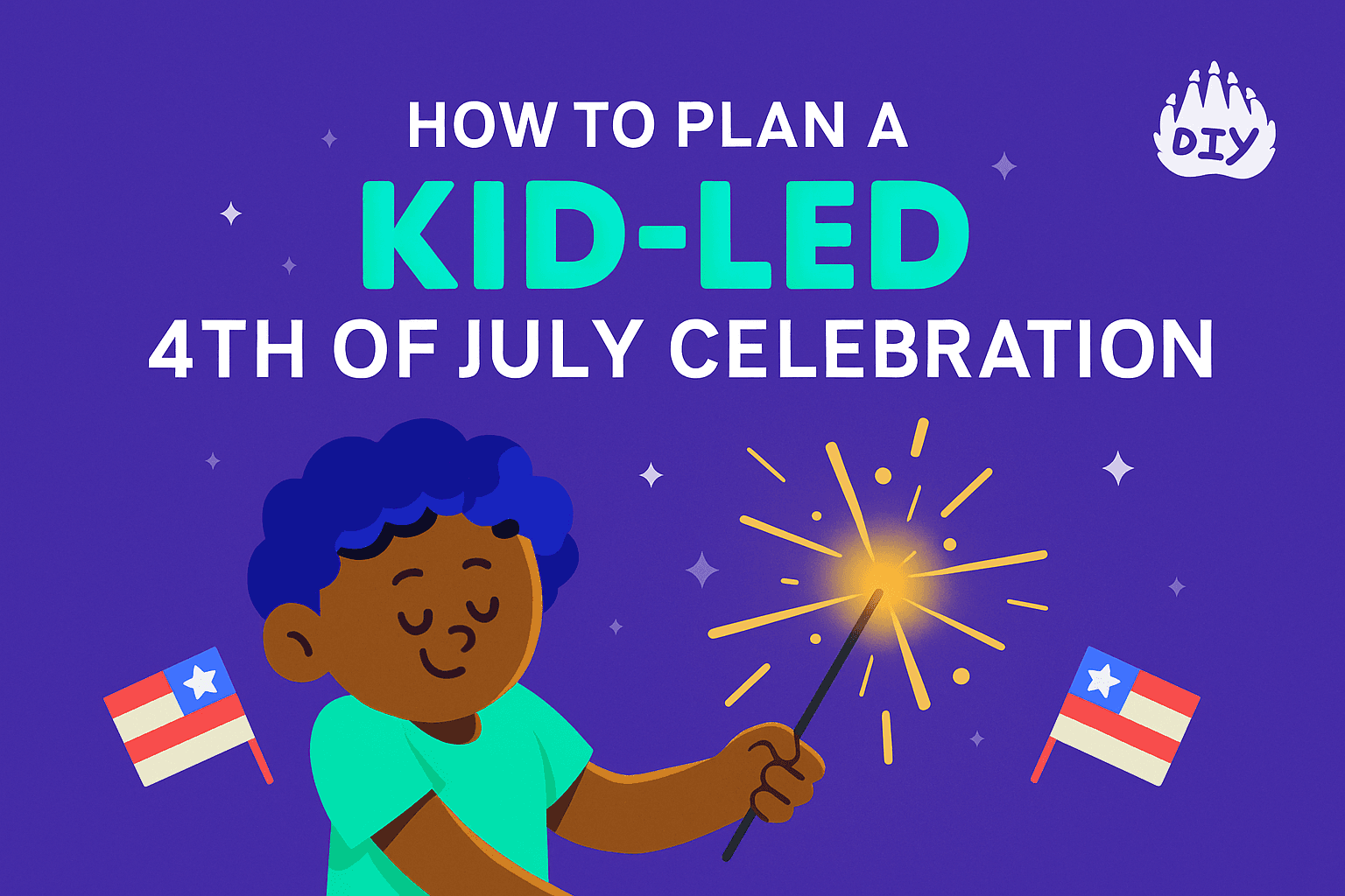 How to Plan a Kid-Led 4th of July Celebration Tips & Activities