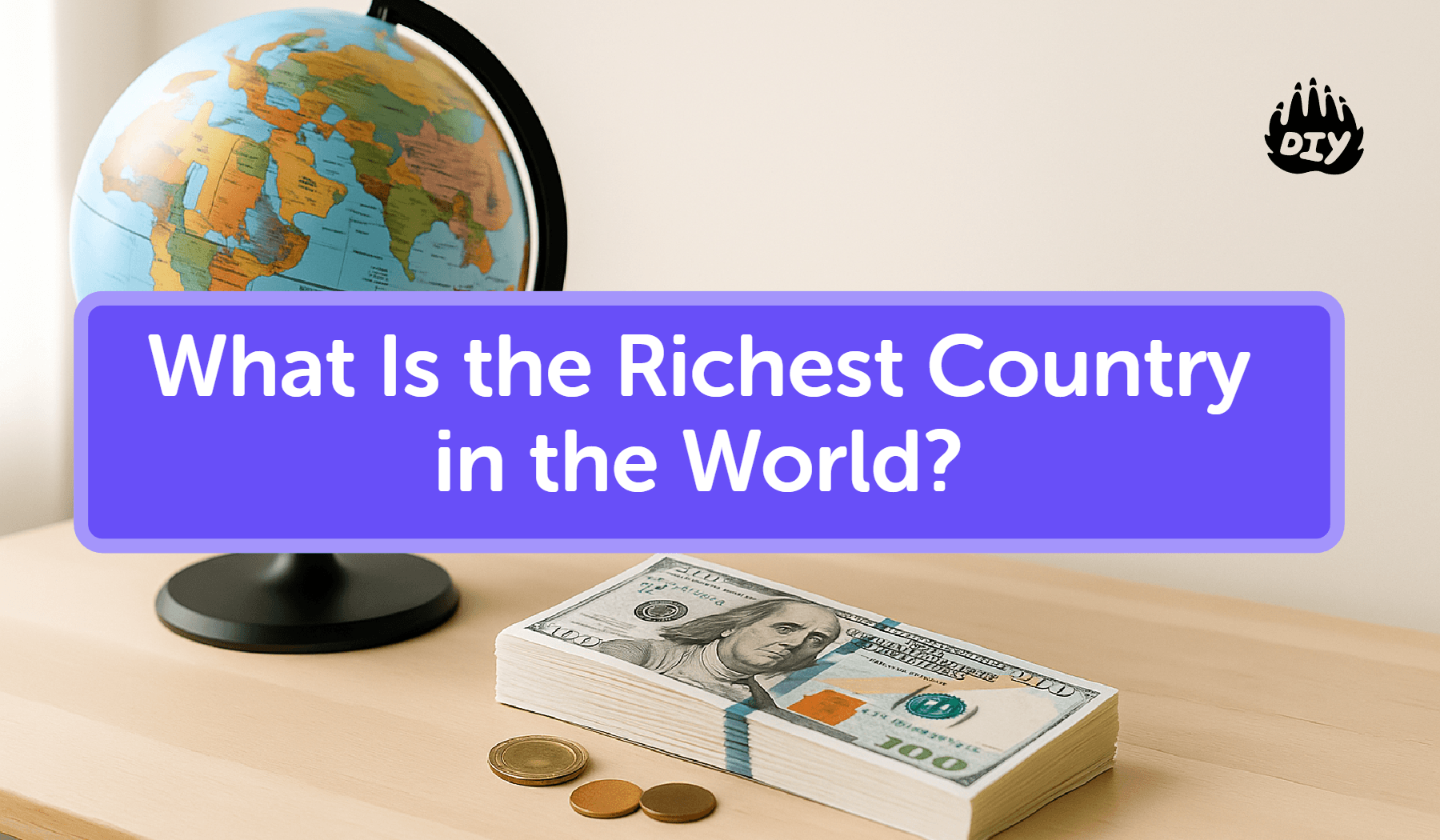 What Is the Richest Country in the World? (And What “Rich” Really Means)