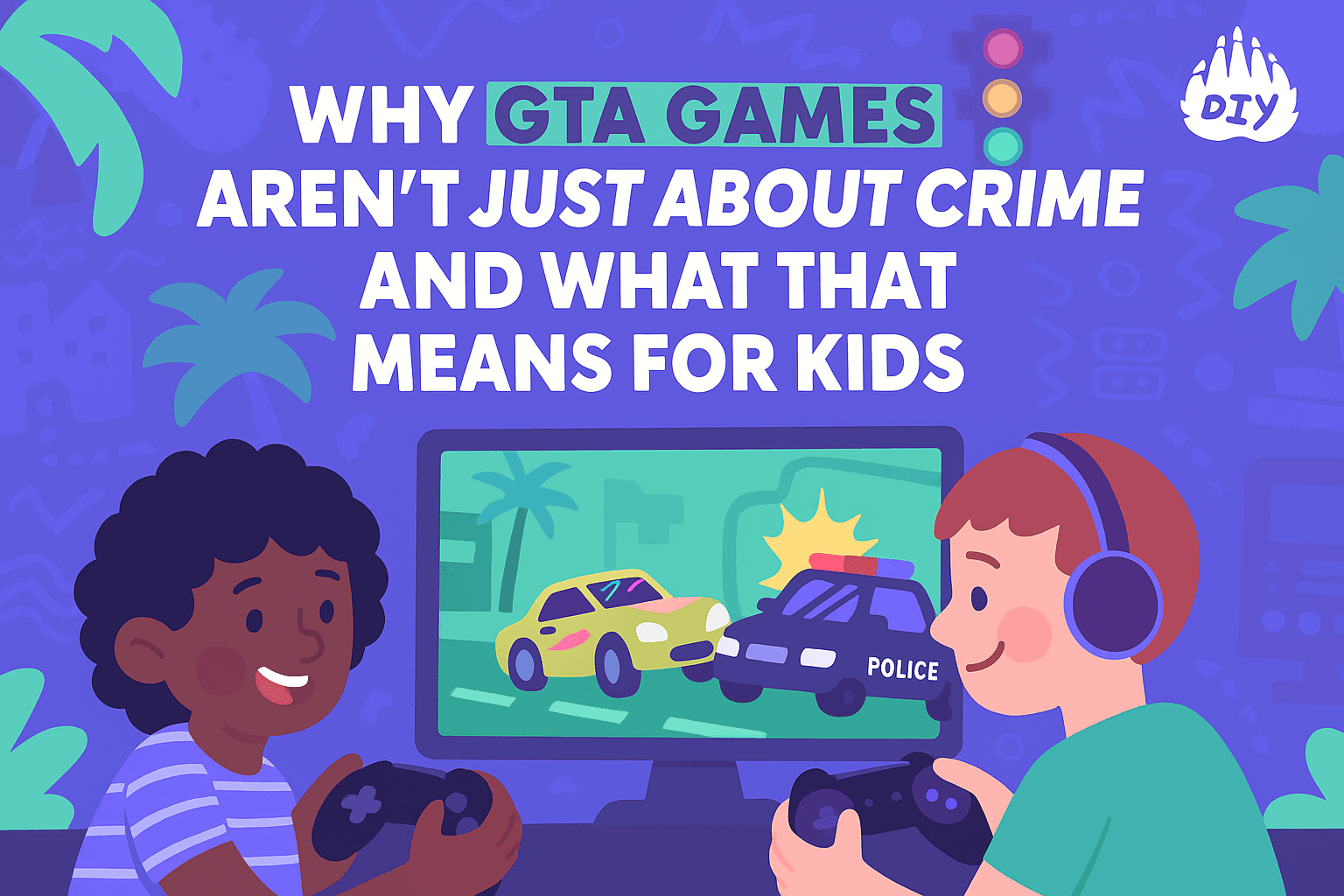 Why GTA Games Aren’t Just About Crime, And What That Means for Kids