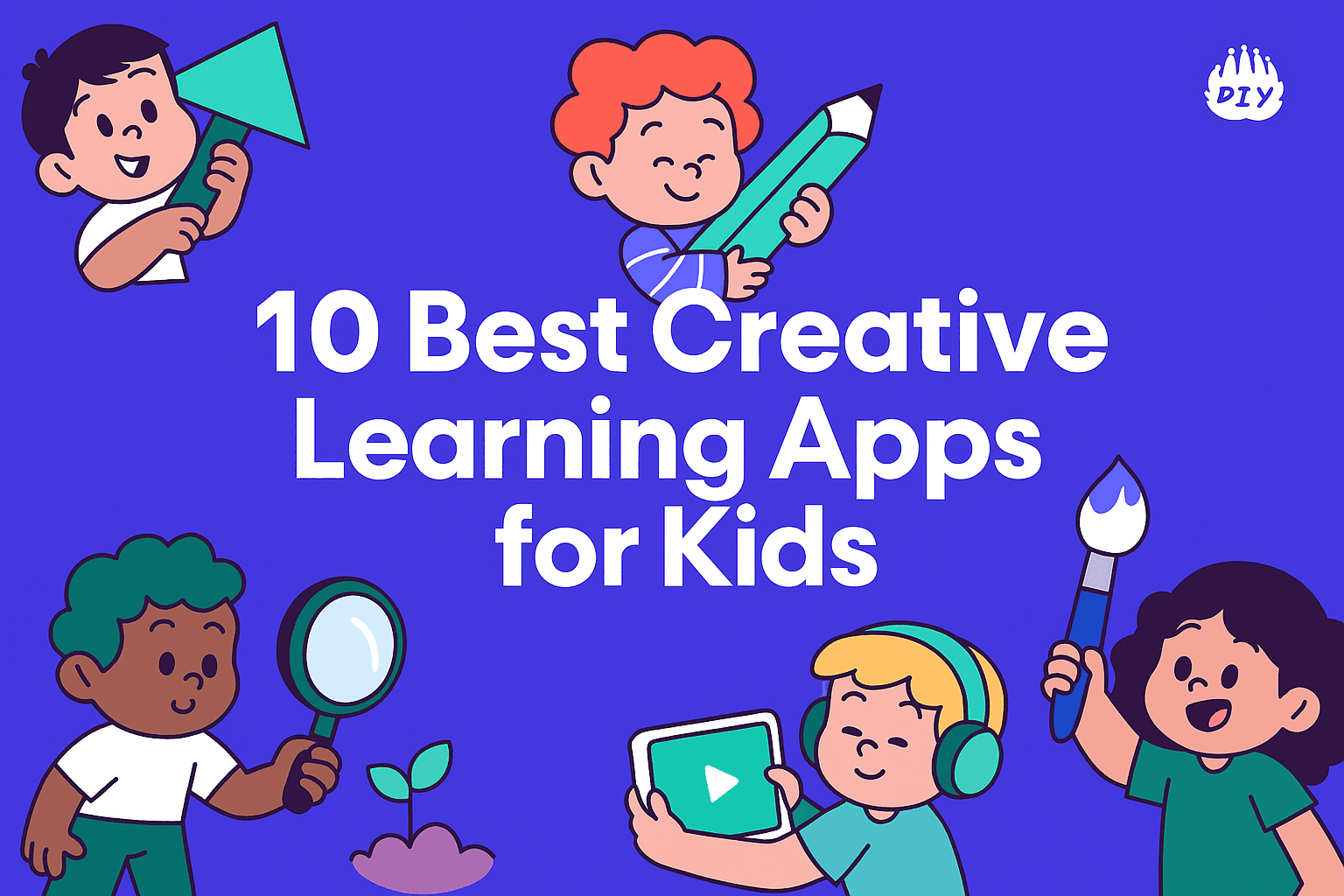 10 Best Creative Learning Apps for Kids That Inspire DIY Thinking