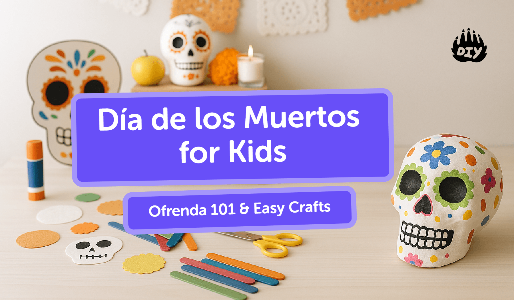 Día de los Muertos for Kids: Ofrenda 101 & Easy Crafts