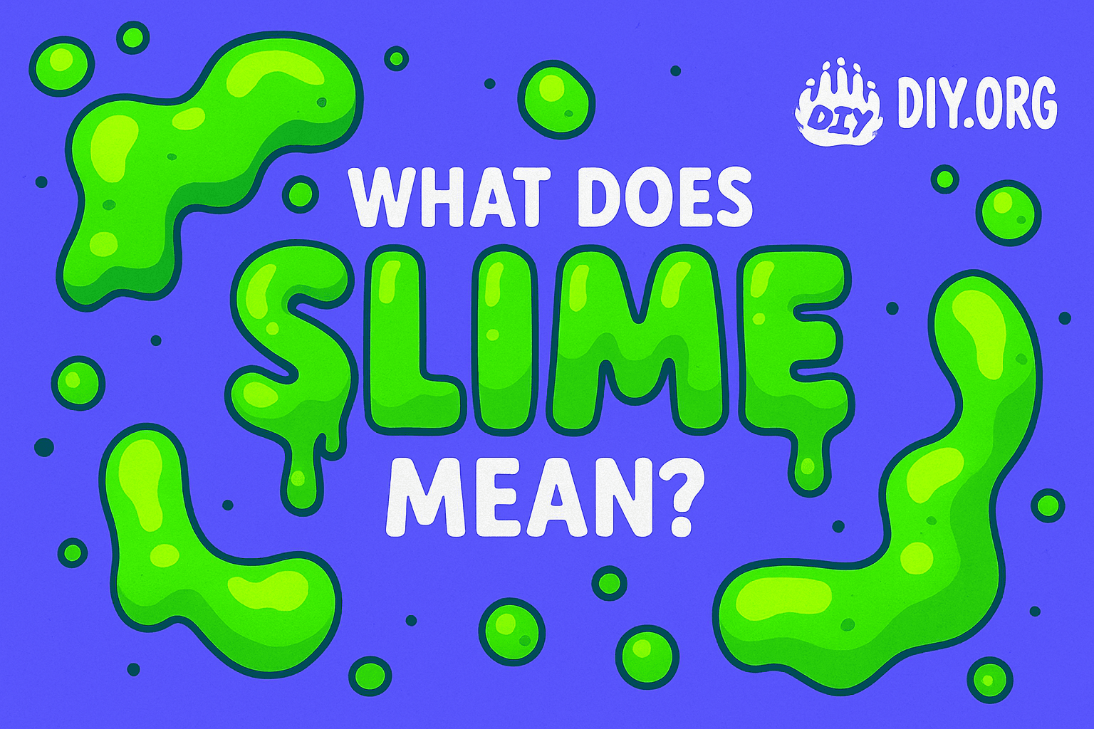 What Does Slime Mean? The Definition of Slime may Surprise you!
