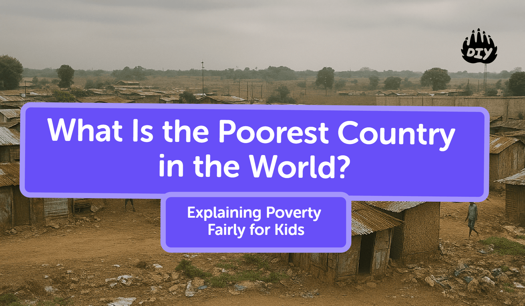 What Is the Poorest Country in the World? (Explaining Poverty Fairly for Kids)