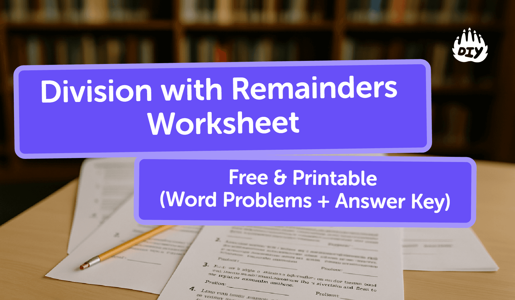 Division with Remainders Worksheet: Free & Printable (Word Problems + Answer Key)